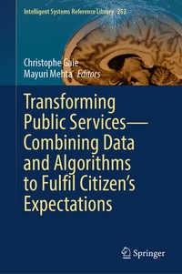 Enlarge image Cover: Transforming Public Services-Combining Data and Algorithms to Fulfil Citizen's Expectations - Springer