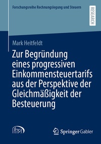Abbildung von: Zur Begründung eines progressiven Einkommensteuertarifs aus der Perspektive der Gleichmäßigkeit der Besteuerung - Springer Gabler
