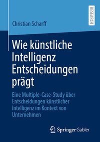 Abbildung von: Wie künstliche Intelligenz Entscheidungen prägt - Springer Gabler