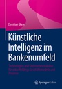 Cover: Künstliche Intelligenz im Bankenumfeld - Springer Gabler