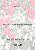 Cover: Alke L&uuml;ths wundervolle Blumenwelt - BoD - Books on Demand