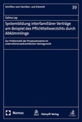 Abbildung von: Systembildung interfamiliärer Verträge am Beispiel des Pflichtteilsverzichts durch Abkömmlinge - Nomos