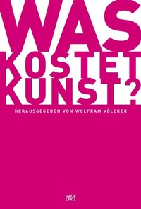 Abbildung von: Was kostet Kunst? - Hatje Cantz Verlag