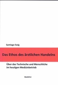 Cover: Das Ethos des &auml;rztlichen Handelns - DenkMal-Verlag