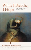 Cover: While I Breathe, I Hope - Liturgical Press