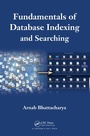Cover: Fundamentals of Database Indexing and Searching - Chapman and Hall