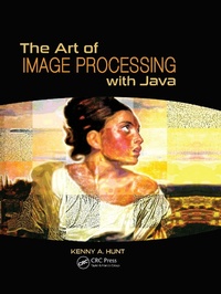 Enlarge image Cover: The Art of Image Processing with Java - CRC Press