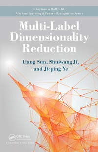 Enlarge image Cover: Multi-Label Dimensionality Reduction - Chapman and Hall