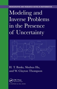 Enlarge image Cover: Modeling and Inverse Problems in the Presence of Uncertainty - Chapman and Hall