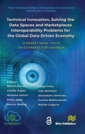 Cover: Technical Innovation, solving the Data Spaces and Marketplaces Interoperability Problems for the Global Data-Driven Economy - River Publishers