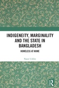 Cover: Indigeneity, Marginality and the State in Bangladesh - CRC Press