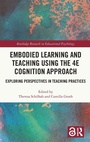 Cover: Embodied Learning and Teaching Using the 4E Cognition Approach - Routledge