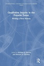Cover: Qualitative Inquiry in the Present Tense - Routledge