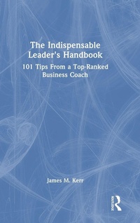 Abbildung von: The Indispensable Leader's Handbook - Routledge