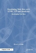 Cover: Developing Web Sites with HTML, CSS and JavaScript - Chapman & Hall/CRC
