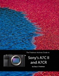 Cover: The Friedman Archives Guide to Sony's A7C II and A7CR - Lulu.com