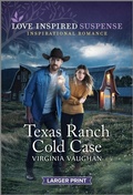 Cover: Texas Ranch Cold Case - Love Inspired Suspense Larger Print