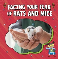 Enlarge image Cover: Facing Your Fear of Rats and Mice - Raintree