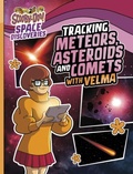 Cover: Tracking Meteors, Asteroids and Comets with Velma - Raintree