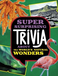 Abbildung von: Super Surprising Trivia About the World's Natural Wonders - Raintree