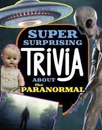 Abbildung von: Super Surprising Trivia About the Paranormal - Raintree