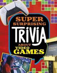 Abbildung von: Super Surprising Trivia About Video Games - Raintree
