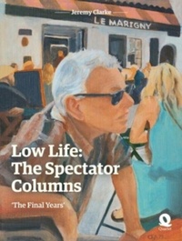Enlarge image Cover: Low Life: The Spectator Columns - Quartet Books