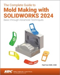 Abbildung von: The Complete Guide to Mold Making with SOLIDWORKS 2024 - SDC Publications