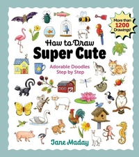Enlarge image Cover: How to Draw Super Cute - Get Creative 6