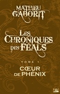 Cover: Les Chroniques des F&eacute;als, T1 : Coeur de Ph&eacute;nix - Bragelonne