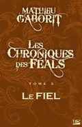 Cover: Les Chroniques des F&eacute;als, T2 : Le Fiel - Bragelonne