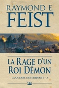 Cover: La Guerre des Serpents, T3 : La Rage d'un roi d&eacute;mon - Bragelonne