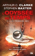 Cover: L'Odyss&eacute;e du Temps, T3 : Les Premiers-N&eacute;s - Bragelonne