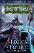 Cover: DestinyQuest: La L&eacute;gion des T&eacute;n&egrave;bres - Bragelonne