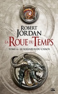 Cover: La Roue du Temps, T6 : Le Seigneur du Chaos - Bragelonne