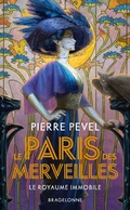 Cover: Le Paris des merveilles, T3 : Le Royaume immobile - Bragelonne