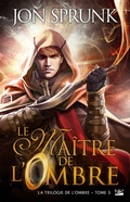Cover: La Trilogie de l'ombre, T3 : Le Ma&icirc;tre de l'Ombre - Bragelonne