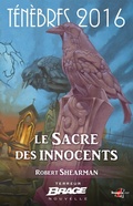 Cover: T&eacute;n&egrave;bres 2016, T1 : Le Sacre des innocents - Bragelonne