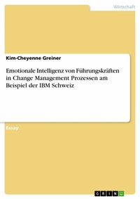 Abbildung von: Emotionale Intelligenz von Führungskräften in Change Management Prozessen am Beispiel der IBM Schweiz - GRIN Verlag