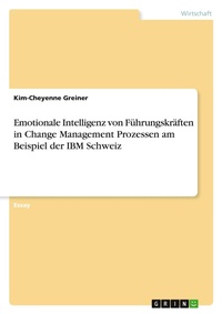 Abbildung von: Emotionale Intelligenz von Führungskräften in Change Management Prozessen am Beispiel der IBM Schweiz - GRIN Verlag