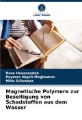 Cover: Magnetische Polymere zur Beseitigung von Schadstoffen aus dem Wasser - Verlag Unser Wissen