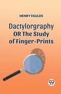 Cover: DACTYLOGRAPHYORTHE STUDY OF FINGER-PRINTS (Edition2023) - Double 9 Books LLP