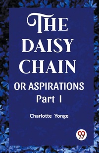 Enlarge image Cover: THE DAISY CHAINOR ASPIRATIONS Part. I (Edition2023) - Double 9 Books LLP