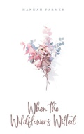 Cover: When the Wildflowers Wilted - Libresco Feeds Private Limited