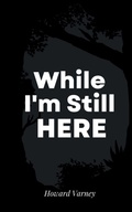 Cover: While I'm Still Here - Libresco Feeds Private Limited