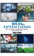Cover: Ideas to Inventions - Austin Macauley Publishers