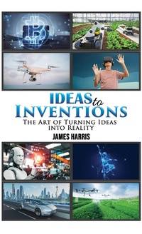 Enlarge image Cover: Ideas to Inventions - Austin Macauley Publishers
