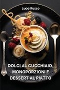 Cover: Dolci Al Cucchiaio, Monoporzioni E Dessert Al Piatto - Luca Russo