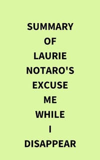 Abbildung von: Summary of Laurie Notaro's Excuse Me While I Disappear - IRB Media