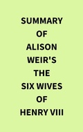 Bild: Summary of Alison Weir's The Six Wives of Henry VIII - IRB Media